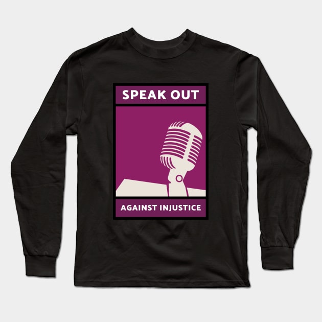 Inspirational Speak Out Against Injustice Design Long Sleeve T-Shirt by New East 